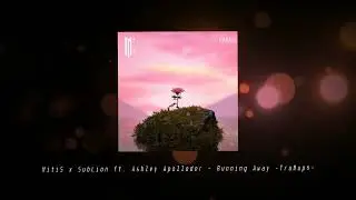 MitiS x SubLion ft. Ashley Apollodor - Running Away (TruMup$ Remix)