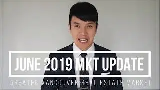 VANCOUVER REAL ESTATE - JUNE 2019