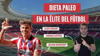 Dieta Paleo en el Fútbol Profesional | Analizamos la dieta de Marcos Llorente
