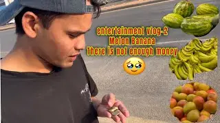 entertainment vlog-2Melon BananaThere is not enough money