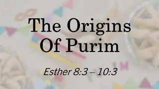 September 10, 2025 - The Origins Of Purim