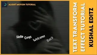 New Text Transform Effect Tutorial Alightmotion #kushaleditz #alightmotion #newvideo