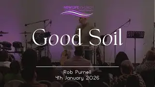 Good Soil | Rob Purnell | 4th January 2026