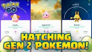 HATCHING ELEKID, CLEFFA, & IGGLYBUFF IN POKEMONGO! GENERATION 2 HATCHES + EXPANDED POKEDEX!