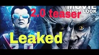 2.0 Official teaser leaked |Rajnikanth |Akshay kumar|