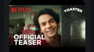 Toaster ｜ Official Teaser ｜ Rajkummar Rao, Sanya Malhotra ｜ Netflix India &copy;| The movie hub|