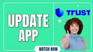 How to Update Trust Wallet App 2025?