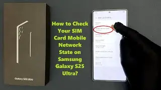 How to Check Your SIM Card Mobile Network State on Samsung Galaxy S25 Ultra?