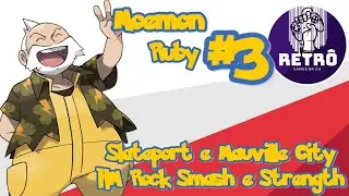 🕹️ Moemon Ruby #3 - Slateport e Mauville City + 3&ordf; Ins&iacute;gnia + HM Rock Smash e Strength