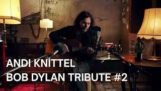 Bob Dylan Tribute #2 - Andi Knittel