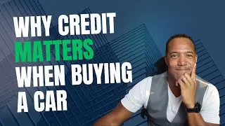 Why Credit Matters When Buying A Car