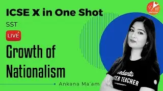 Growth of Nationalism in One Shot | ICSE Class 10 History Chapter 2 | SST | Vedantu 9 and 10 English