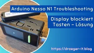 Arduino Nesso N1 Troubleshooting: Display blockiert Tasten &ndash; L&ouml;sung