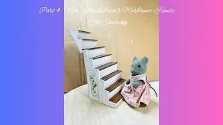 Part 4 Mrs  Thistlethorn’s Mushroom House  The Staircase