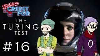 TakingCreditFor- The Turing Test- Episode 16: The Breath Of Man Is SO GOOD