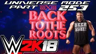WWE 2K18 Universe Mode #253 Back to the Roots beginnt (Deutsch/HD/Let's Play)