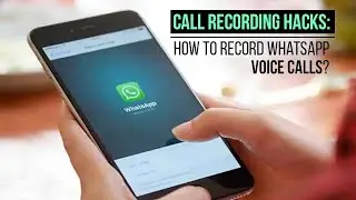 Call Recording Hacks: How to Record WhatsApp Voice Calls?