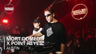 mort.domed x Point.Reyes | Boiler Room: Austin