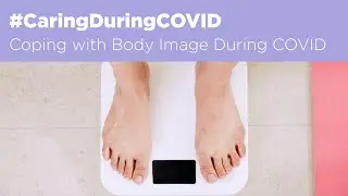 Coping with Body Image During COVID