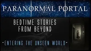 Bedtime Stories From Beyond - Entering The Unseen Realm