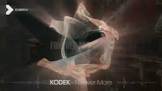 KODEK - Forever More (Electronica | DUBTRXX)