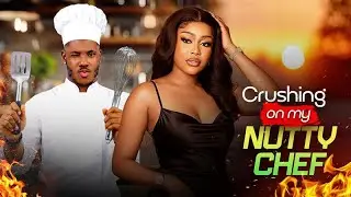 CRUSHING ON MY NUTTY CHEF - CHIDI DIKE | UCHE MONTANNA  Nigerian Movies 2026 latest full movies