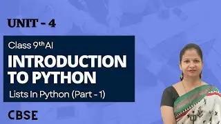 Class 9 Artificial Intelligence Unit 4 | Introduction to Python-Python Lists Explanation (Part 1)
