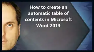 How to create an automatic table of contents in Microsoft Word 2013
