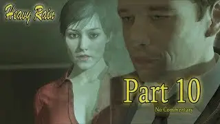 Heavy Rain - PC Part 10 [4k 60fps] Walkthrough - No Commentary