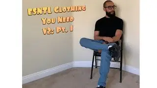 ESNTL Clothing You Need v2 PT 1