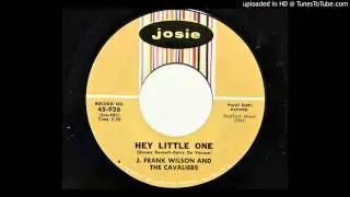 J. Frank Wilson And The Cavaliers - Hey Little One (Josie 926)