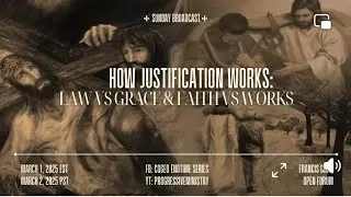 HOW JUSTIFICATION WORKS:LAW VS GRACE & FAITH VS WORKS. EndtimEnglish  3.2.25