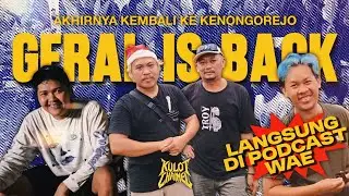AKHIRNYA MAS GERAL KEMBALI KE KENONGOREJO LAGI || LANGSUNG DI PODCAST AE..,