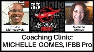 Life Mastery Podcast 55 - Coaching Clinic: Michelle Gomes, IFBB Pro