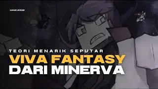 Teori menarik seputar Viva Fantasy dari para Minerva.