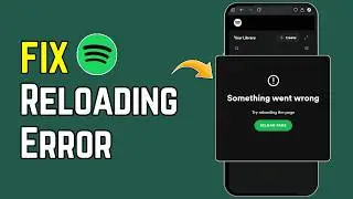 Spotify “Something Went Wrong” Error – Try Reloading Page Fix (2026 Guide)