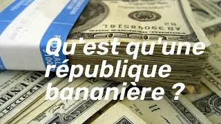 Qu'est-ce qu'une r&eacute;publique banani&egrave;re ?
