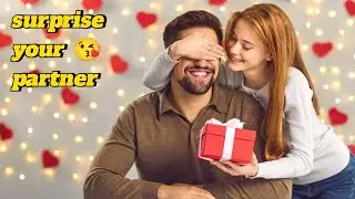 how to surprise your partner 😘