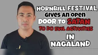 Hornbill festival gives an open door to Satan to do evil activities in Nagaland