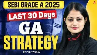 SEBI Grade A Notification 2025 | SEBI Grade A Last 30 Days GA Strategy | By Pinky Yadav