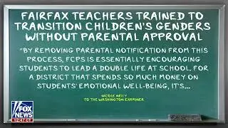 Fairfax VA Schools' Gender Transition Plan - FOX News 8-25-22