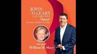The Voices of SOUL ON FIRE: William H. Macy (ep. 818)