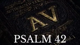 Psalm 42 KJV - Ambiance | Verses & Vibes