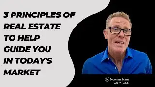 3 Principles Of Real Estate - Shawn Noonan of The Noonan Team at COMPASS