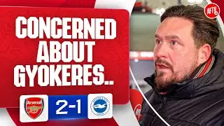 Concerned About Gyokeres BUT I Haven’t Given Up On Him! (Marty) | Arsenal 2-1 Brighton