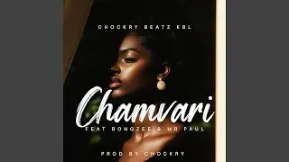Chamvari (feat. Chockry Beats KBL, Bongzee & Mr Paul)