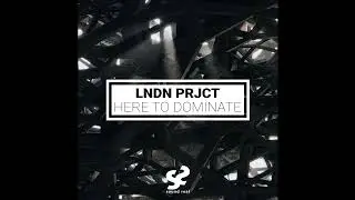 LNDN PRJCT - Here To Dominate