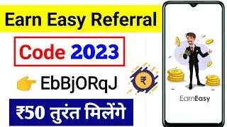 Earn easy referral code | earn easy referral code 2023 | earn easy app referral code