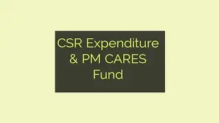 CSR Expenditure & PM Cares fund