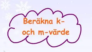 1.2.2 Beräkna k-värde och m-värde